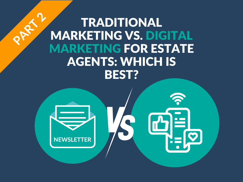 Part 2: Traditional Marketing vs. Digital Marketing for Estate Agents – Which Is Best?