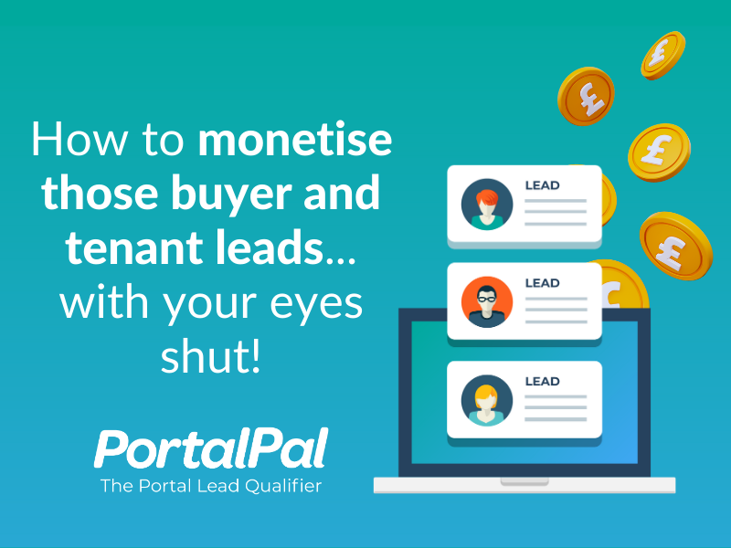How to monetise those buyer and tenant leads….with your eyes shut!