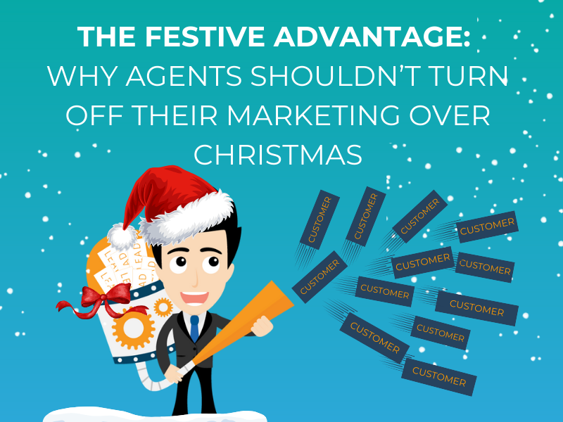 The Festive Advantage: Why Agents Shouldn’t Turn Off Their Marketing Over Christmas