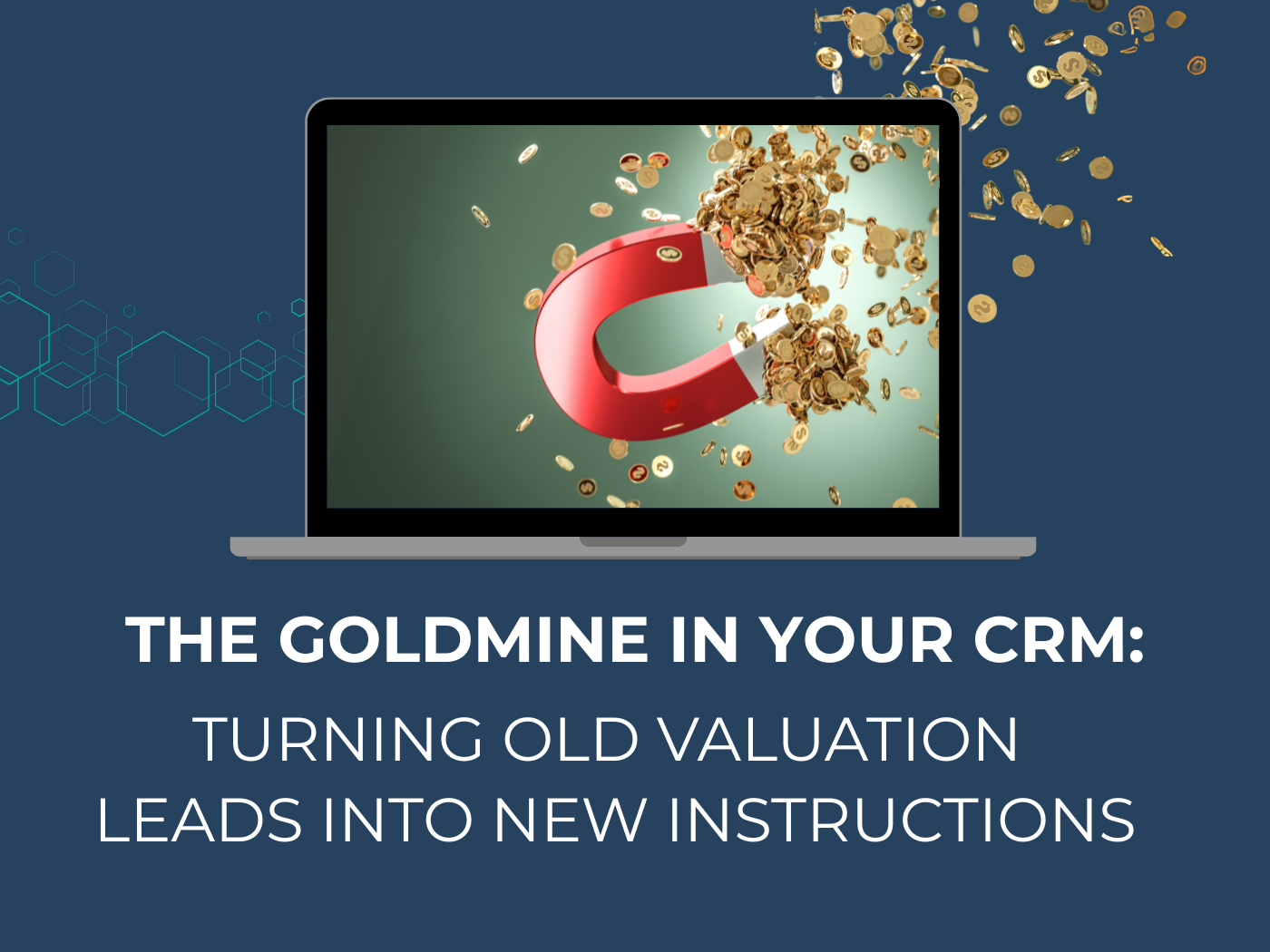 The Goldmine in Your CRM: Turning Old Valuation Leads into New Instructions
