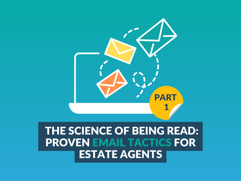 The Science of Being Read: Proven Email Tactics for Estate Agents – Part 1